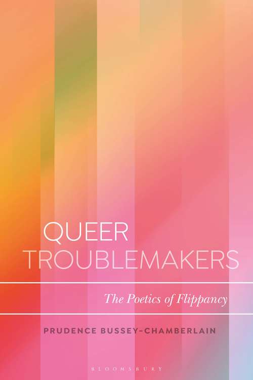 Book cover of Queer Troublemakers: The Poetics of Flippancy (Bloomsbury Studies in Critical Poetics)