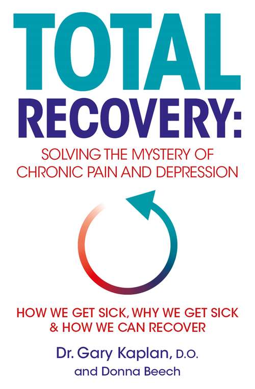 Book cover of Total Recovery: Solving the Mystery of Chronic Pain and Depression