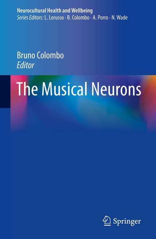 Book cover of The Musical Neurons (1st ed. 2022) (Neurocultural Health and Wellbeing)