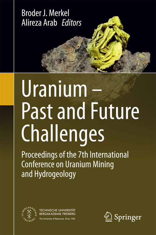 Book cover of Uranium - Past and Future Challenges: Proceedings of the 7th International Conference on Uranium Mining and Hydrogeology (2015)