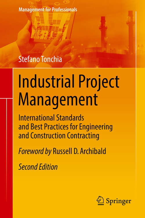 Book cover of Industrial Project Management: International Standards and Best Practices for Engineering and Construction Contracting (2nd ed. 2018) (Management for Professionals)