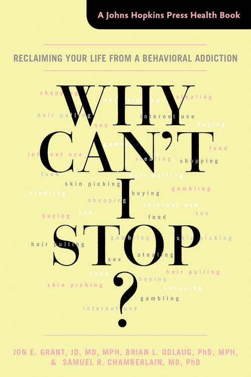 Book cover of Why Can't I Stop?: Reclaiming Your Life from a Behavioral Addiction (A Johns Hopkins Press Health Book)