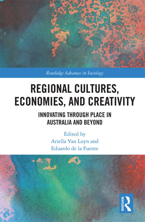 Book cover of Regional Cultures, Economies, and Creativity: Innovating Through Place in Australia and Beyond (Routledge Advances in Sociology)