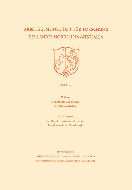 Book cover of Möglichkeiten und Grenzen der Resistenzzüchtung / Der Weg der Landwirtschaft von der Energieautarkie zur Fremdenergie (1952) (Arbeitsgemeinschaft für Forschung des Landes Nordrhein-Westfalen #10)
