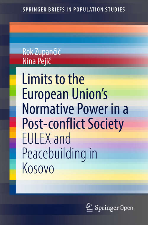 Book cover of Limits to the European Union’s Normative Power in a Post-conflict Society: EULEX and Peacebuilding in Kosovo (SpringerBriefs in Population Studies)