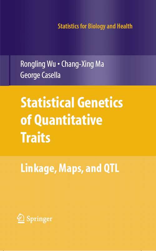 Book cover of Statistical Genetics of Quantitative Traits: Linkage, Maps and QTL (2007) (Statistics for Biology and Health)