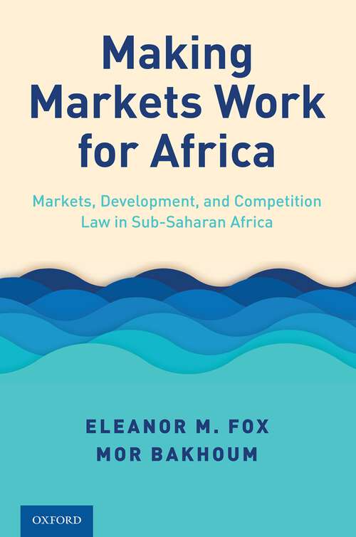 Book cover of Making Markets Work for Africa: Markets, Development, and Competition Law in Sub-Saharan Africa