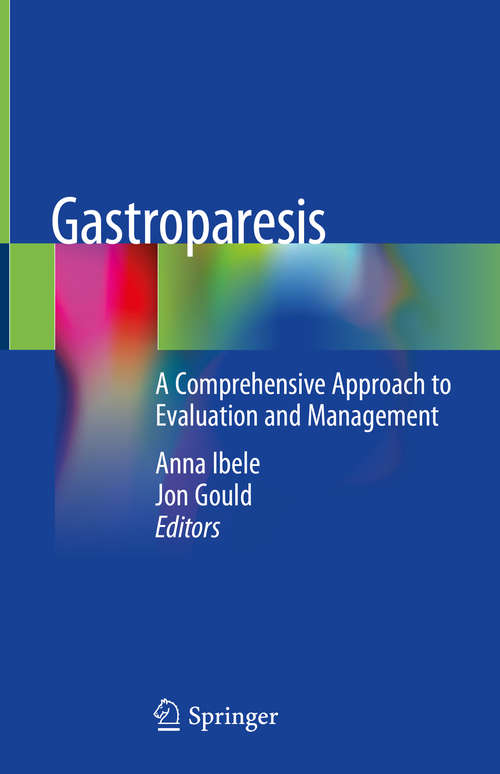 Book cover of Gastroparesis: A Comprehensive Approach to Evaluation and Management (1st ed. 2020)