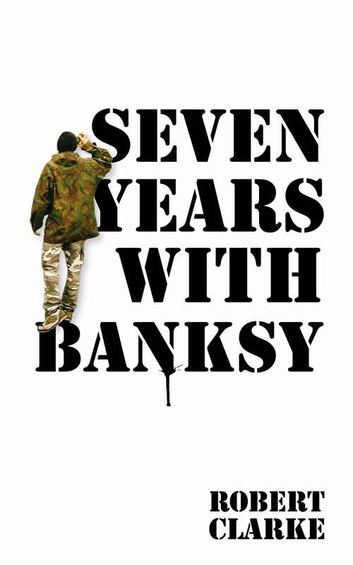 Book cover of Seven Years with Banksy