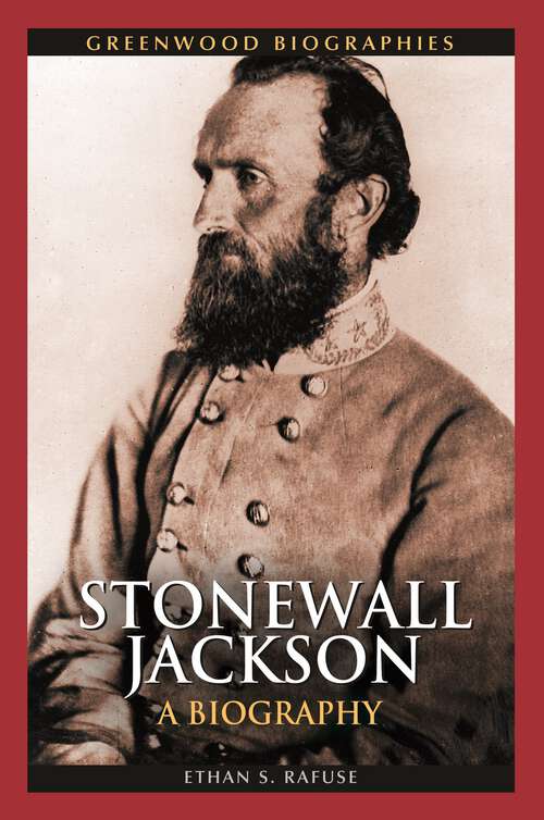 Book cover of Stonewall Jackson: A Biography (Greenwood Biographies)