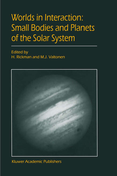 Book cover of Worlds in Interaction: Proceedings of the Meeting “Small Bodies in the Solar System and their Interactions with the Planets” held in Mariehamn, Finland, August 8–12, 1994 (1996)