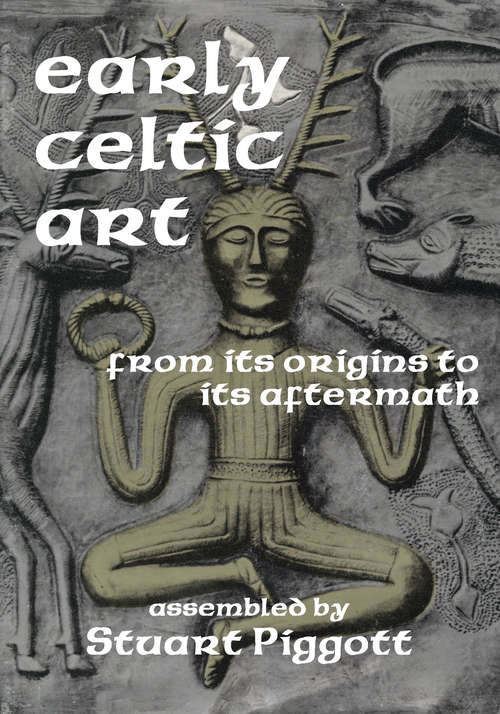Book cover of Early Celtic Art: From Its Origins to Its Aftermath