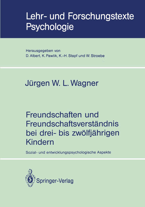 Book cover of Freundschaften und Freundschaftsverständnis bei drei- bis zwölfjährigen Kindern: Sozial- und entwicklungspsychologische Aspekte (1991) (Lehr- und Forschungstexte Psychologie #42)