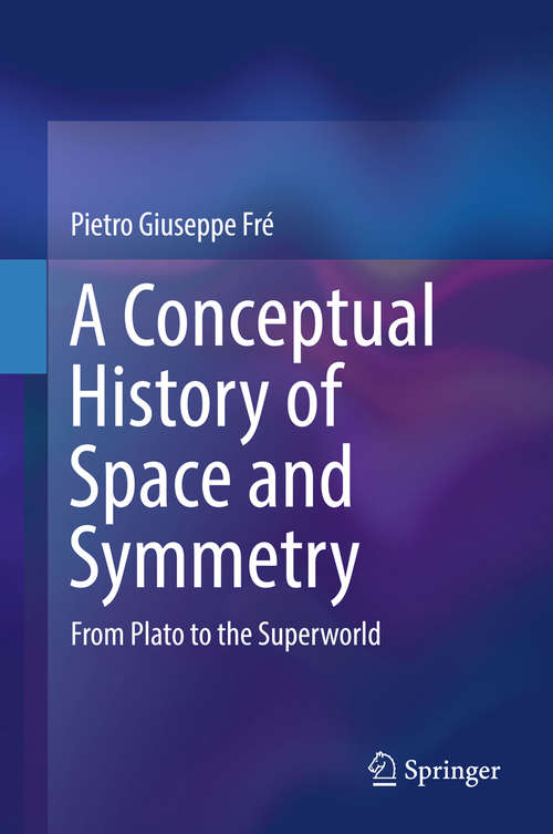 Book cover of A Conceptual History of Space and Symmetry