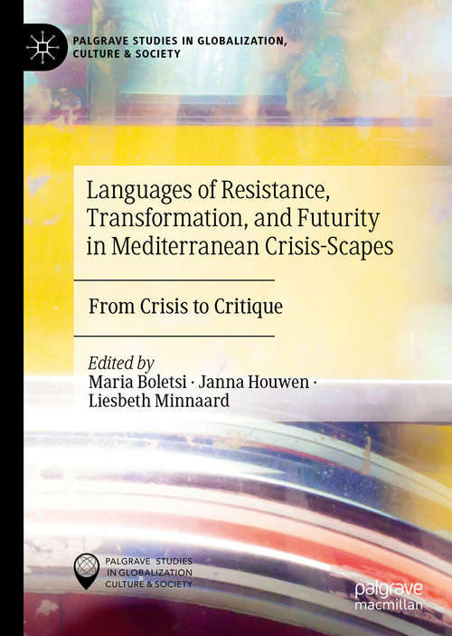 Book cover of Languages of Resistance, Transformation, and Futurity in Mediterranean Crisis-Scapes: From Crisis to Critique (1st ed. 2020) (Palgrave Studies in Globalization, Culture and Society)