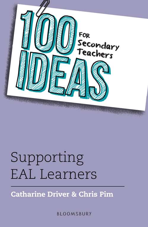 Book cover of 100 Ideas for Secondary Teachers: Supporting EAL Learners (100 Ideas for Teachers)