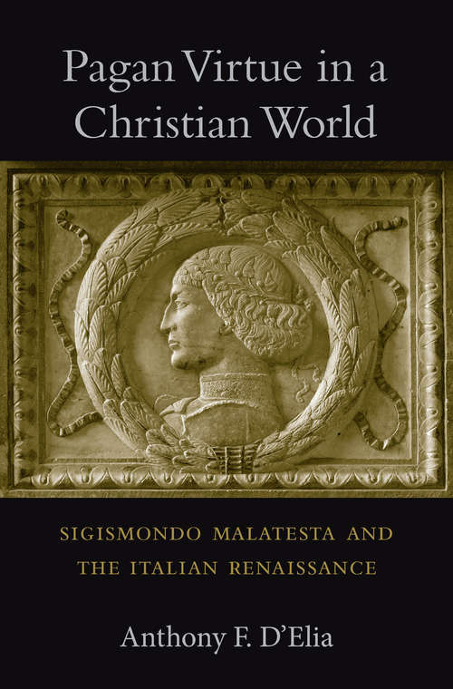 Book cover of Pagan Virtue in a Christian World: Sigismondo Malatesta and the Italian Renaissance