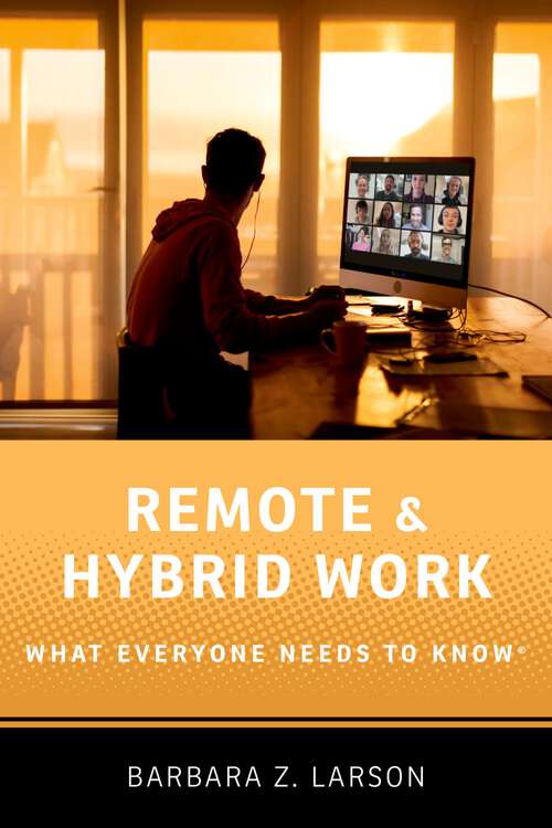 Book cover of Remote and Hybrid Work: What Everyone Needs to Know? (WHAT EVERYONE NEEDS TO KNOW)