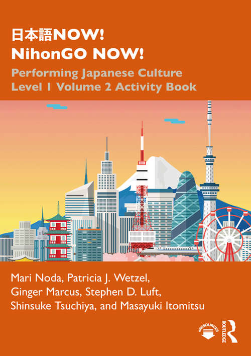 Book cover of 日本語NOW! NihonGO NOW!: Performing Japanese Culture – Level 1 Volume 2 Activity Book