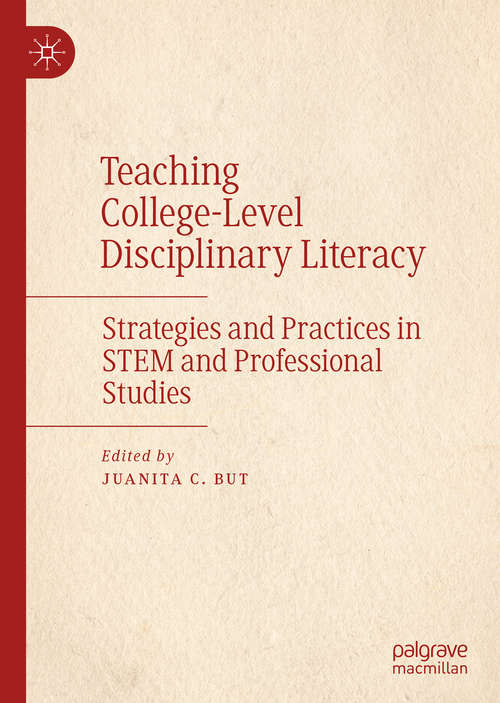 Book cover of Teaching College-Level Disciplinary Literacy: Strategies and Practices in STEM and Professional Studies (1st ed. 2020)