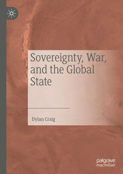 Book cover of Sovereignty, War, and the Global State (1st ed. 2020)