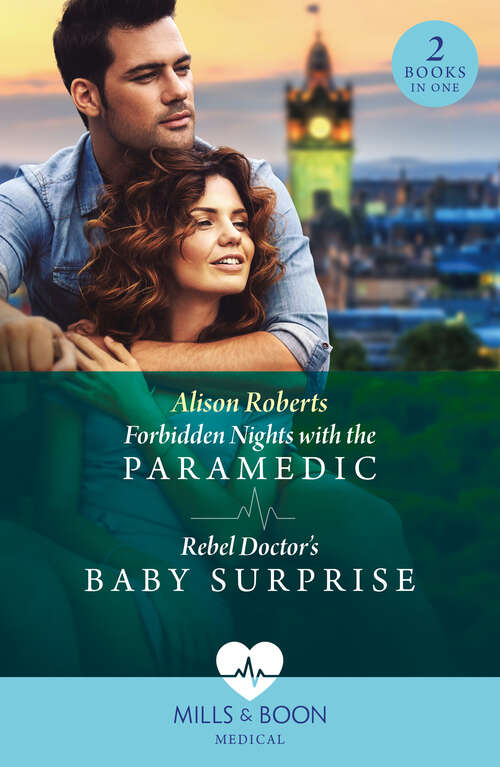 Book cover of Forbidden Nights With The Paramedic / Rebel Doctor's Baby Surprise (Daredevil Doctors) / Rebel Doctor's Baby Surprise (Daredevil Doctors) (Mills & Boon Medical): Forbidden Nights With The Paramedic (daredevil Doctors) / Rebel Doctor's Baby Surprise (daredevil Doctors) (ePub edition)