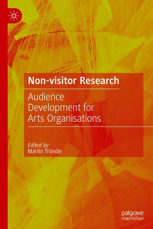 Book cover of Non-Visitor Research: Audience Development for Arts Organisations (1st ed. 2022) (Edition WÜRTH Chair of Cultural Production)
