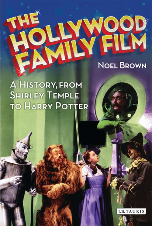 Book cover of The Hollywood Family Film: A History, from Shirley Temple to Harry Potter (Cinema and Society)