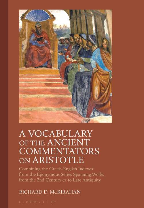 Book cover of A Vocabulary of the Ancient Commentators on Aristotle: Combining the Greek–English Indexes from the Eponymous Series Spanning Works from the 2nd Century CE to Late Antiquity
