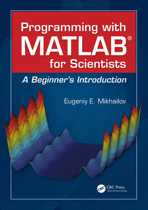 Book cover of Programming with MATLAB for Scientists: A Beginner’s Introduction