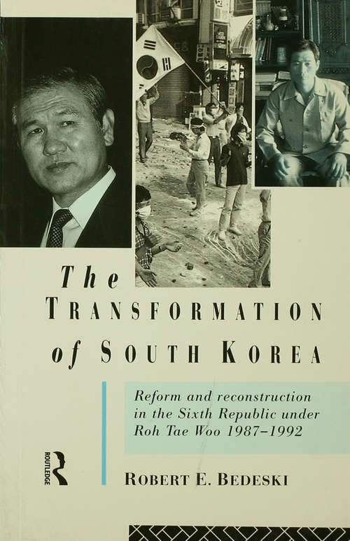 Book cover of The Transformation of South Korea: Reform and Reconstitution in the Sixth Republic Under Roh Tae Woo, 1987-1992