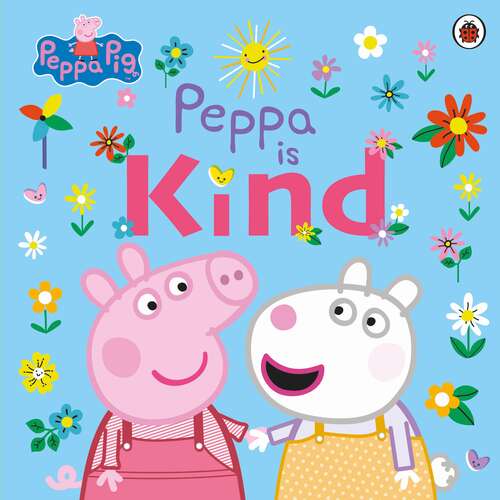 Book cover of Peppa Pig: Peppa Is Kind (Peppa Pig)