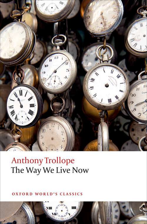 Book cover of The Way We Live Now (Oxford World's Classics)