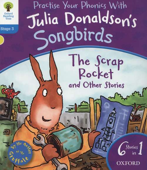Book cover of Oxford Reading Tree, Songbirds, Stage 3: The Scrap Rocket and Other Stories