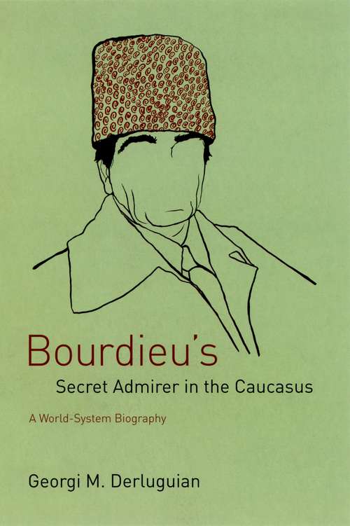 Book cover of Bourdieu's Secret Admirer in the Caucasus: A World-System Biography