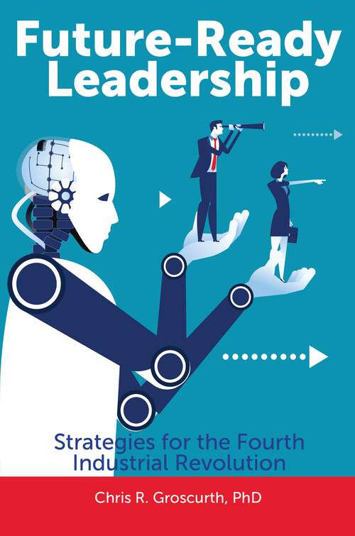 Book cover of Future-Ready Leadership: Strategies for the Fourth Industrial Revolution