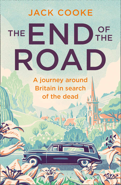 Book cover of The End of the Road: A Journey Around Britain In Search Of The Dead (ePub edition)