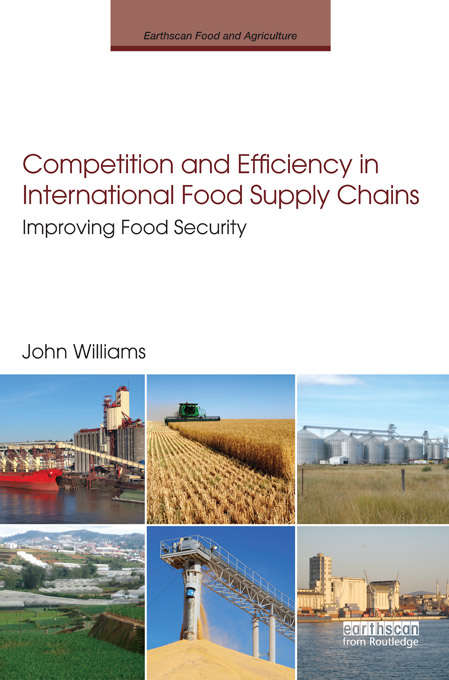 Book cover of Competition and Efficiency in International Food Supply Chains: Improving Food Security (Earthscan Food and Agriculture)