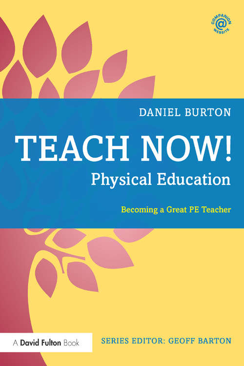 Book cover of Teach Now! Physical Education: Becoming a Great PE Teacher (Teach Now!)
