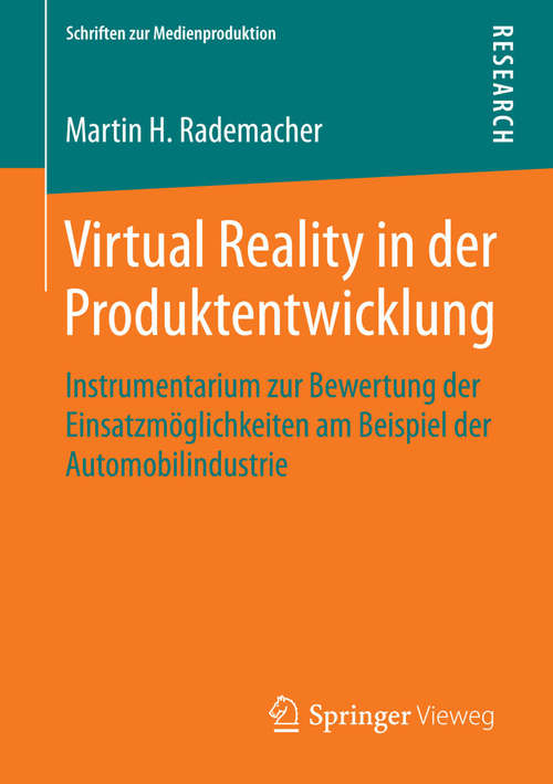 Book cover of Virtual Reality in der Produktentwicklung: Instrumentarium zur Bewertung der Einsatzmöglichkeiten am Beispiel der Automobilindustrie (2014) (Schriften zur Medienproduktion)