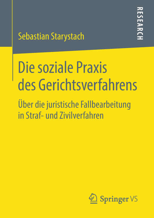 Book cover of Die soziale Praxis des Gerichtsverfahrens: Über die juristische Fallbearbeitung in Straf- und Zivilverfahren