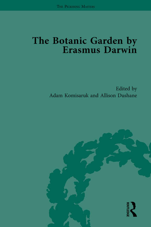 Book cover of The Botanic Garden by Erasmus Darwin (The Pickering Masters)