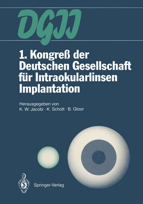 Book cover of 1. Kongreß der Deutschen Gesellschaft für Intraokularlinsen Implantation: 6. bis 7. März 1987, Gießen (1988)
