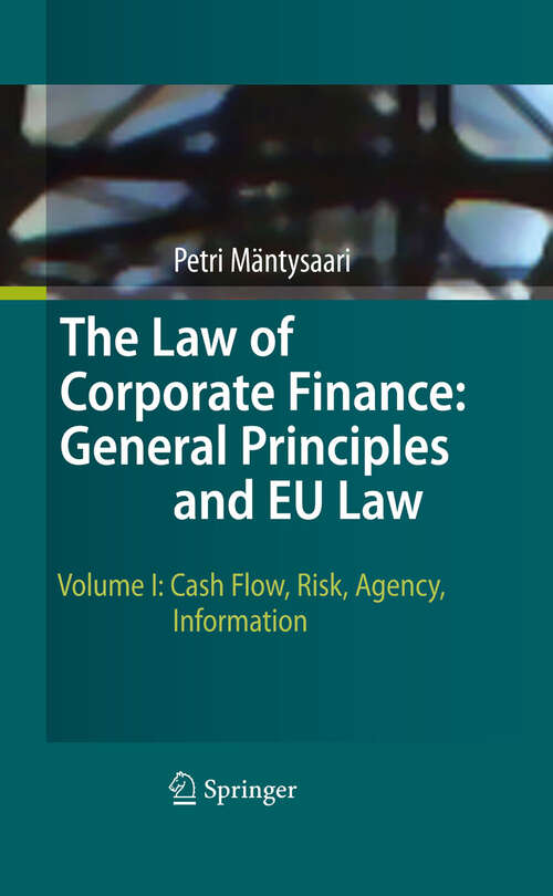 Book cover of The Law of Corporate Finance: General Principles and EU Law: Volume I: Cash Flow, Risk, Agency, Information (2010)