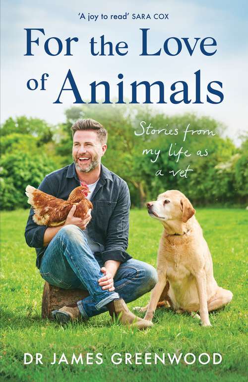 Book cover of For the Love of Animals: Stories from my life as a vet