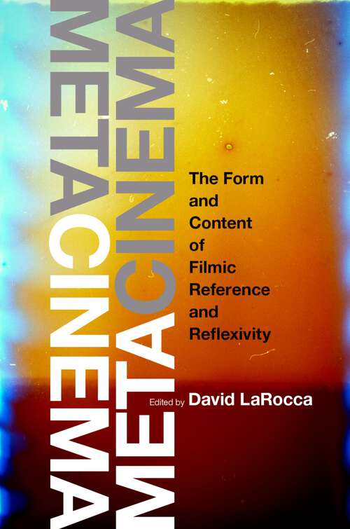 Book cover of Metacinema: The Form and Content of Filmic Reference and Reflexivity
