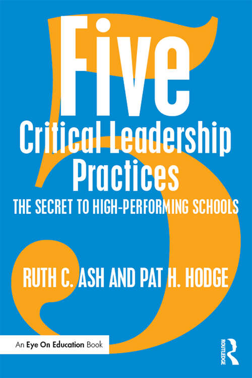 Book cover of Five Critical Leadership Practices: The Secret to High-Performing Schools