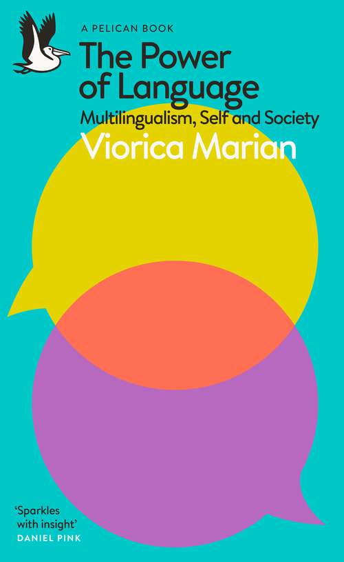 Book cover of The Power of Language: Multilingualism, Self and Society (Pelican Books)