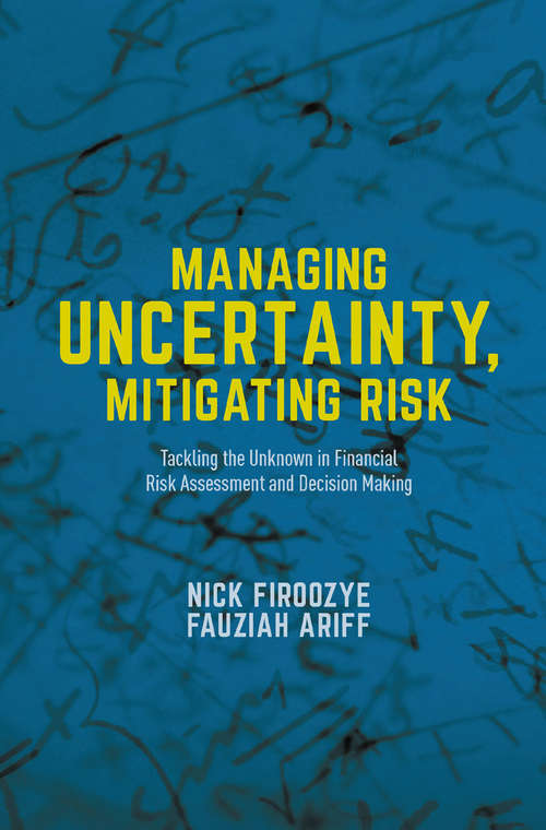 Book cover of Managing Uncertainty, Mitigating Risk: Tackling the Unknown in Financial Risk Assessment and Decision Making (1st ed.)