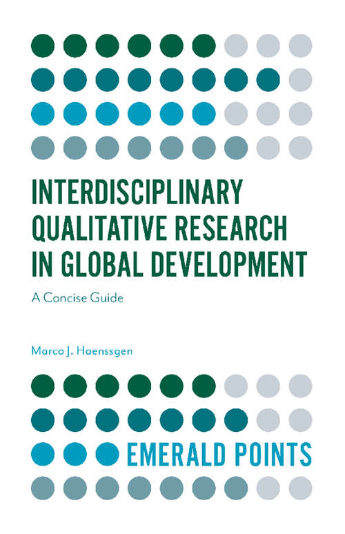 Book cover of Interdisciplinary Qualitative Research in Global Development: A Concise Guide (Emerald Points)